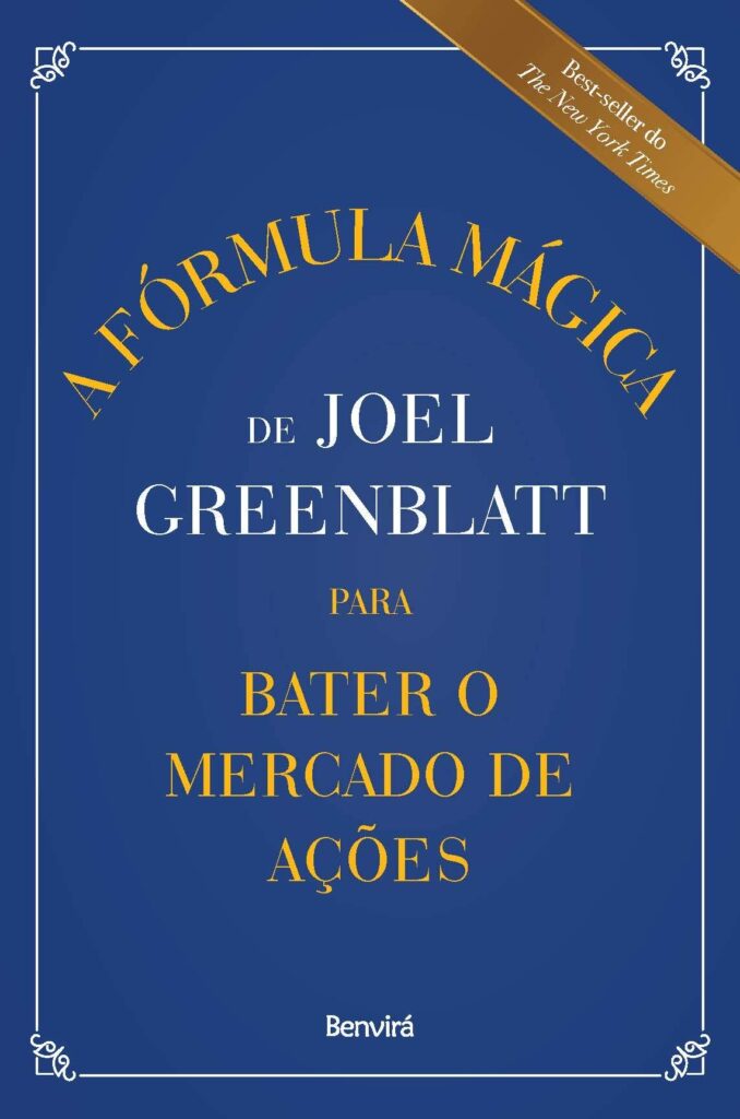 A Fórmula Mágica de Joel Greenblatt para Bater o Mercado de Ações – Joel Greenblatt