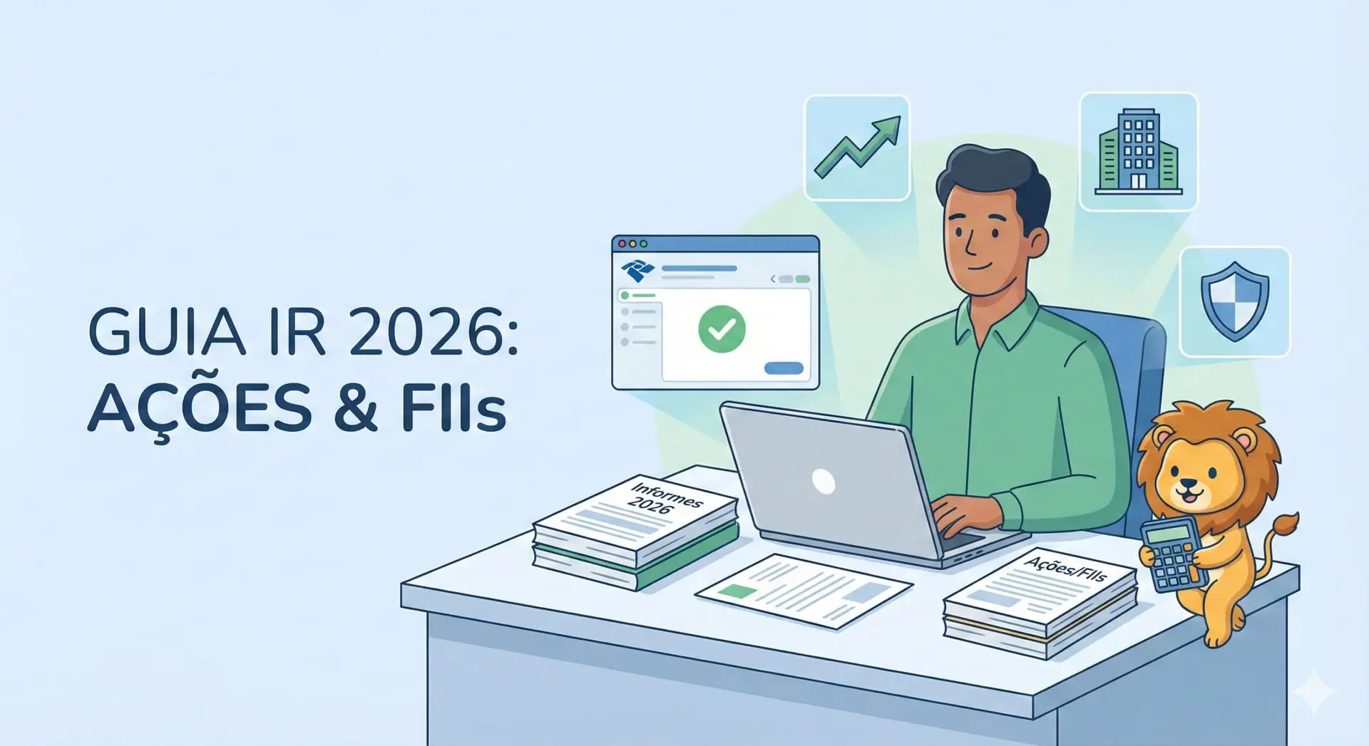 Como Declarar Ações no IR 2026 e o Imposto de Renda de FIIs (Passo a Passo)